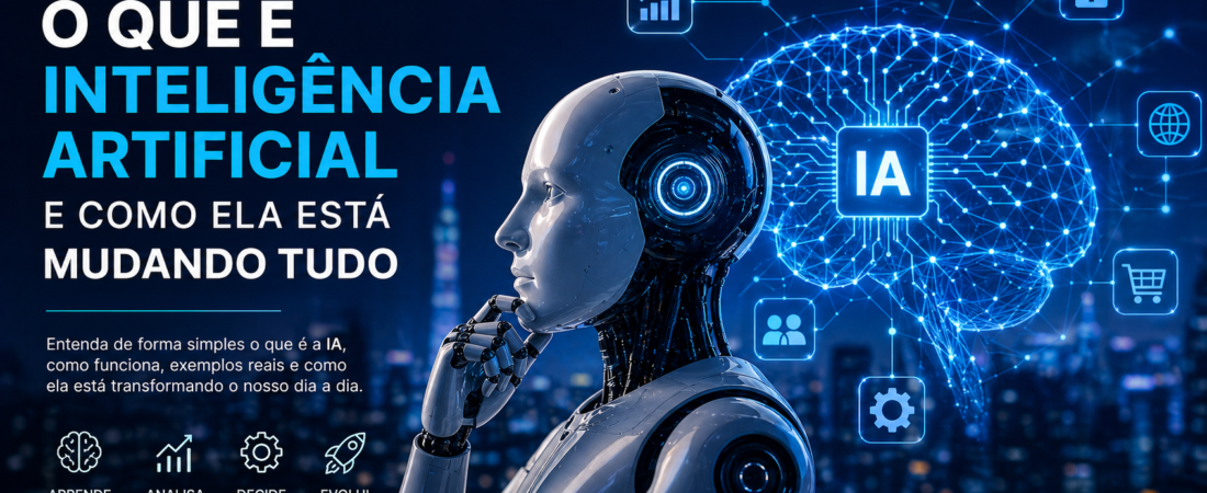 O Que é Inteligência Artificial e Como Ela Está Mudando Tudo