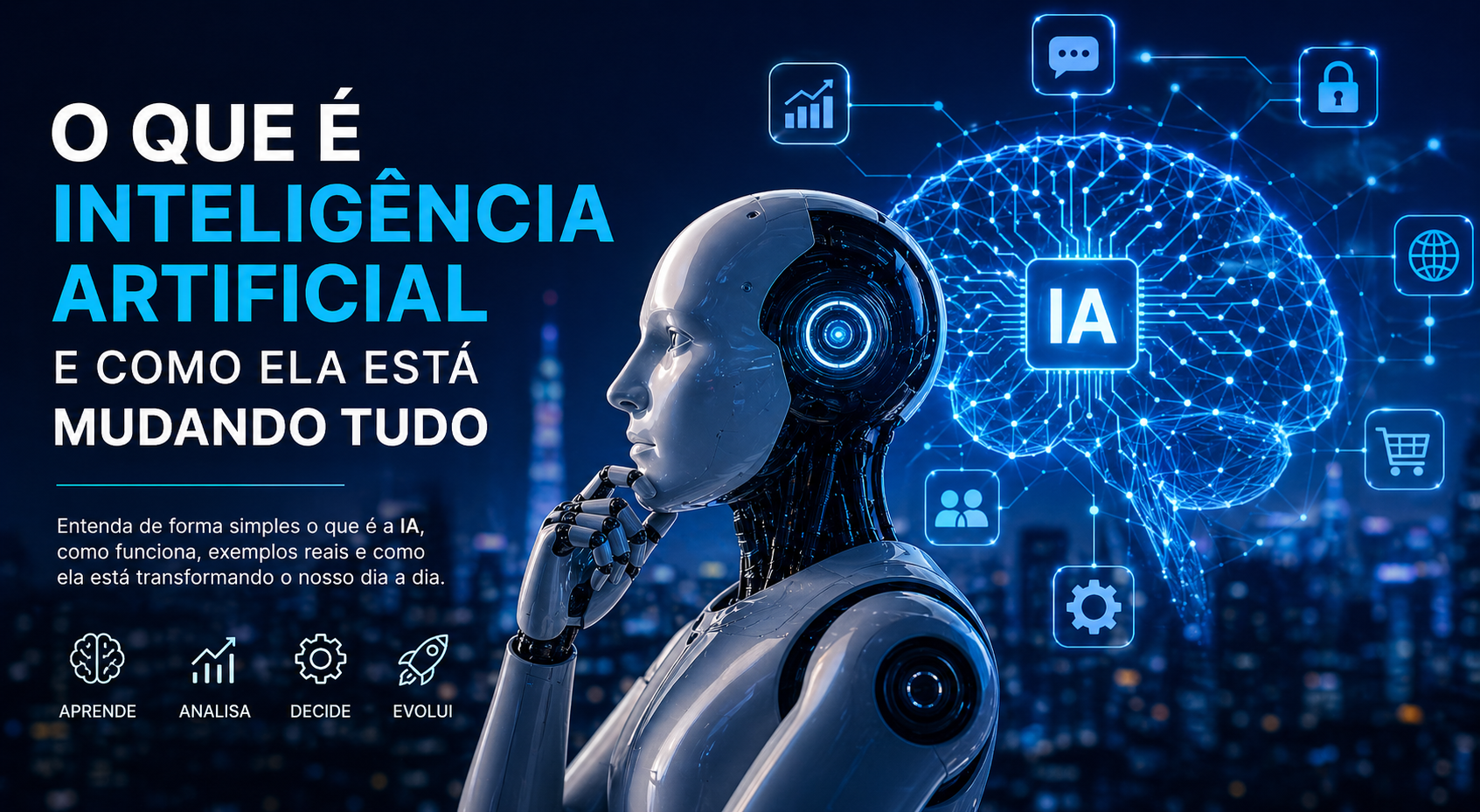 O Que é Inteligência Artificial e Como Ela Está Mudando Tudo