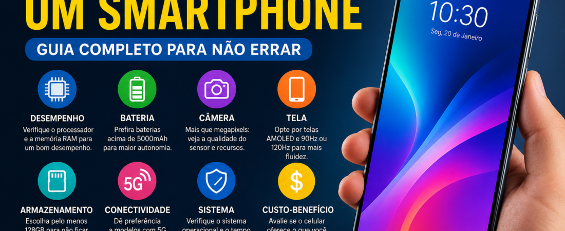 Como escolher um smartphone em 2026: Guia para não jogar dinheiro fora